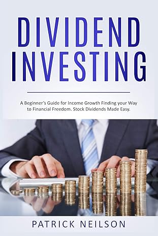 dividend investing a beginners guide for income growth finding your way to financial freedom stock dividends