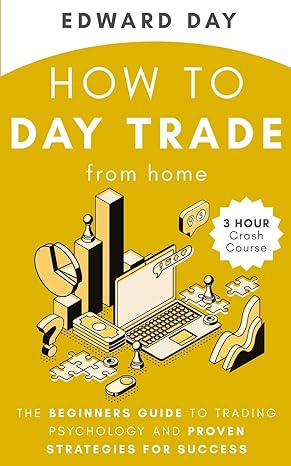 how to day trade from home the beginners guide to trading psychology and proven strategies for success 1st