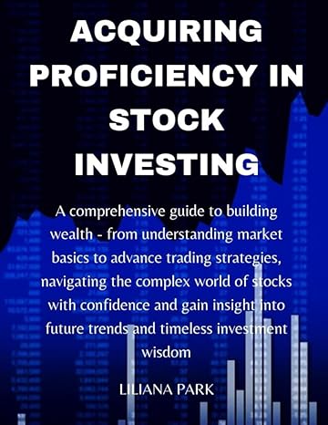 acquiring proficiency in stock investing a comprehensive guide to building wealth from understanding market