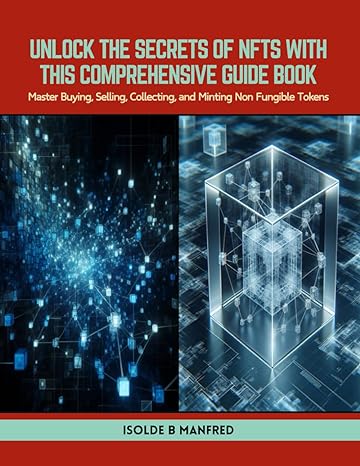 unlock the secrets of nfts with this comprehensive guide book master buying selling collecting and minting