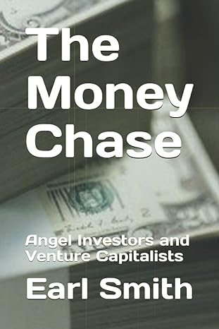 the money chase angel investors and venture capitalists 1st edition earl smith b0991cl53s, 979-8534986563