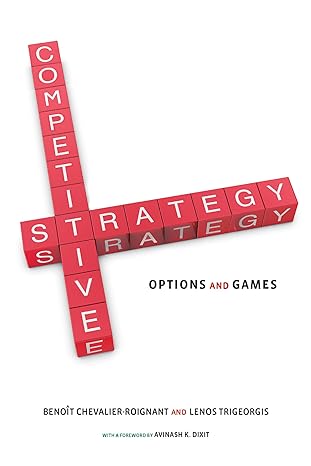 competitive strategy options and games 1st edition benoit chevalier roignant ,lenos trigeorgis ,avinash k