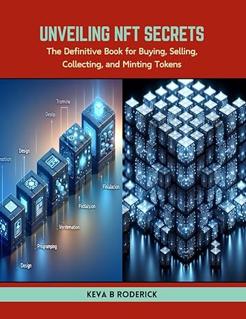 unveiling nft secrets the definitive book for buying selling collecting and minting tokens 1st edition keva b