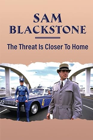 sam blackstone the threat is closer to home 1st edition queenie nicholes b0bpgpnjk9, 979-8367513509