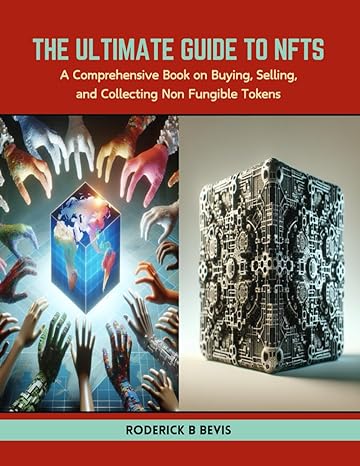 the ultimate guide to nfts a comprehensive book on buying selling and collecting non fungible tokens 1st