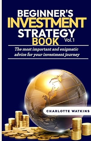 beginners investment strategy book the most important and enigmatic advice for your investment journey 1st