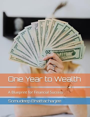 one year to wealth a blueprint for financial success 1st edition somudeep bhattacharjee b0c6nzhxfp,