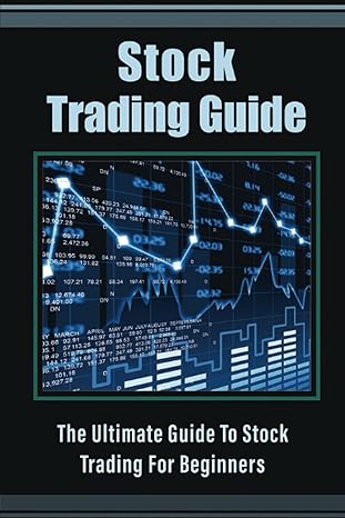 stock trading guide the ultimate guide to stock trading for beginners 1st edition cherise tanksley