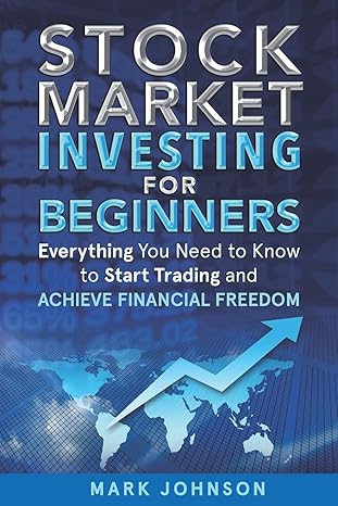 stock market investing for beginners everything you need to know to start trading and achieve financial