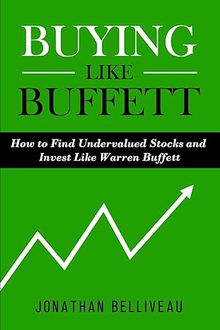 buying like buffett how to find undervalued stocks and invest like warren buffett 1st edition jonathan