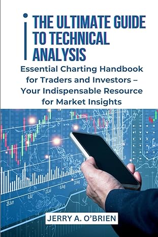 the ultimate guide to technical analysis essential charting handbook for traders and investors your