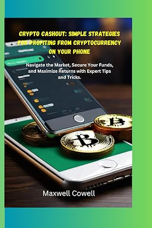 crypto cash out simple strategies for profiting from cryptocurrency on your phone navigate the market secure