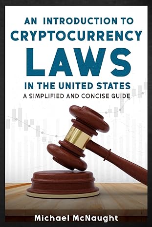 an introduction to cryptocurrency laws in the united states a simplified and concise guide 1st edition
