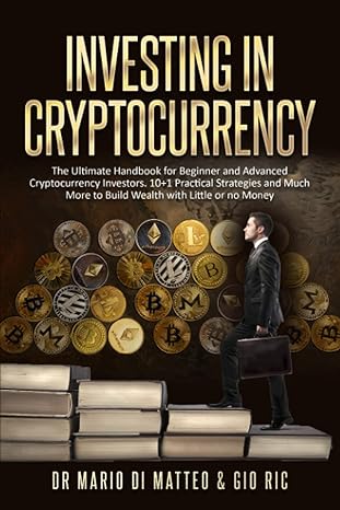 investing in cryptocurrency the ultimate handbook for beginner and advanced cryptocurrency investors 10