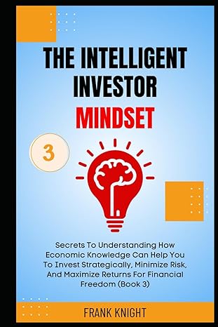 the intelligent investor mindset secrets to understanding how economic knowledge can help you to invest