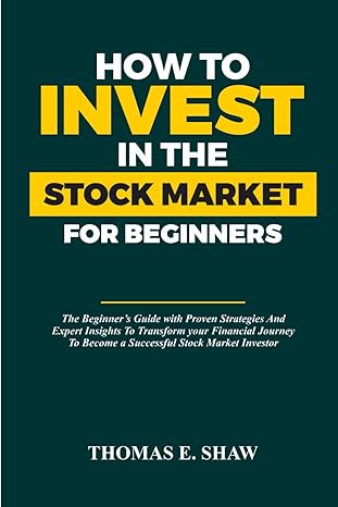 how to invest in the stock market for beginners the beginners guide with proven strategies and expert