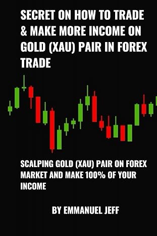secret on how to trade and make more income on gold pair in forex trade 1st edition emmanuel jeff b0cr8czty1,