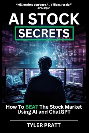 ai stock secrets how to beat the stock market using ai and chatgpt 1st edition tyler pratt b0cswkkhj3,