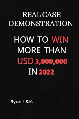 real case demonstration how to win more than usd3 000 000 in 2022 1st edition s k l b0c9sbvnlk, 979-8851040702