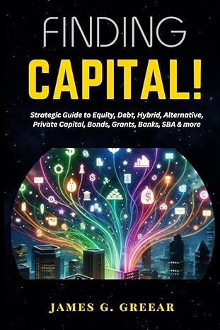 finding capital strategic guide for equity debt hybrid alternative private capital bonds grants and more 1st