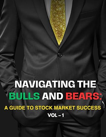 navigating the bulls and bears a guide to stock market success 1st edition mr ritesh bahry b0cdjywzfb,