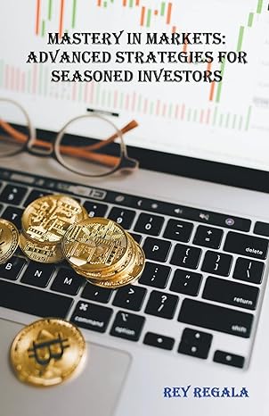 mastery in markets advanced strategies for seasoned investors 1st edition rey regala b0cvzg495d,