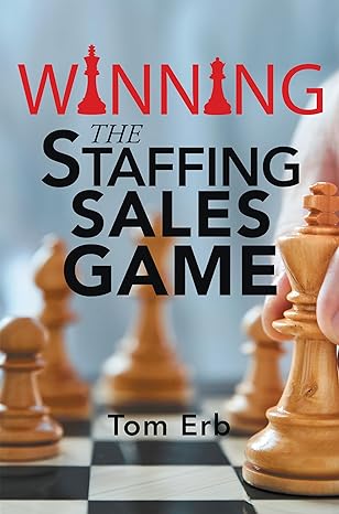 winning the staffing sales game the definitive game plan for sales success in the staffing industry 1st