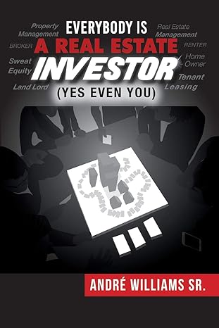 everybody is a real estate investor by andre williams sr 1st edition andre' williams sr ,joonie gee ,camille