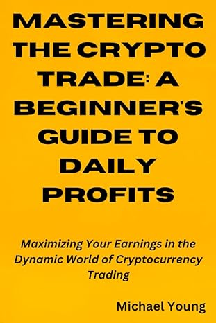mastering the crypto trade a beginners guide to daily profits maximizing your earnings in the dynamic world