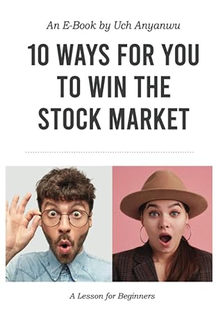 10 ways for you to win the stock market a lesson for beginners 1st edition uch anyanwu b08xlcbgsb,