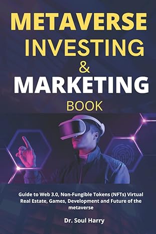 metaverse investing and marketing book guide to web 3 0 non fungible tokens virtual real estate games