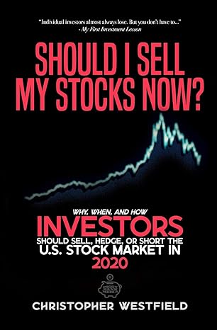 Should I Sell My Stocks Now Why When And How Investors Should Sell Hedge Or Short The U S Stock Market In 2020