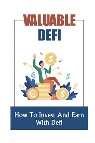 valuable defi how to invest and earn with defi 1st edition barton durupan b0bpbcsvqg, 979-8367221442