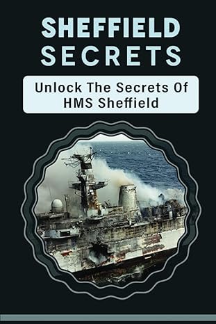 sheffield secrets unlock the secrets of hms sheffield 1st edition aldo calcano b0bpg7w8y3, 979-8367520040