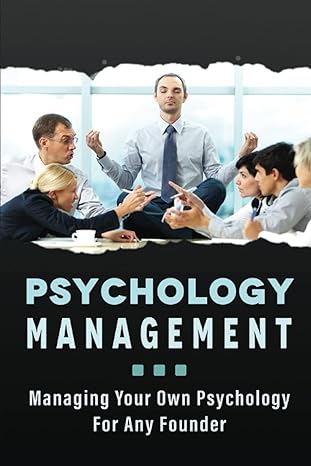 psychology management managing your own psychology for any founder 1st edition harrison hotchkiss b0bpg854gx,