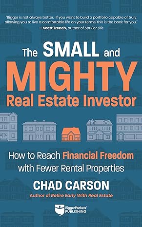 small and mighty real estate investor how to reach financial freedom with fewer rental properties 1st edition