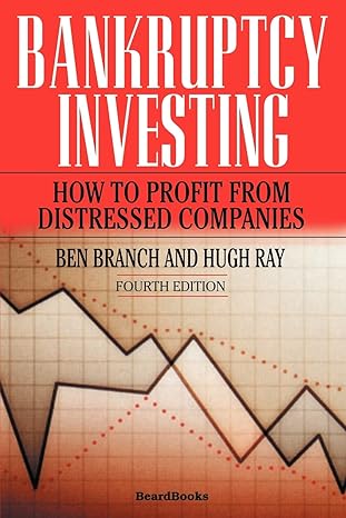 bankruptcy investing how to profit from distressed companies 1st edition ben branch ,hugh ray esq 1587982919,