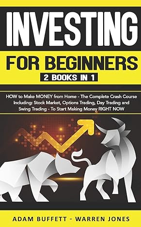investing for beginners 2 books in 1 how to make money from home the complete crash course including stock