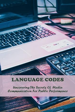 language codes uncovering the secrets of media communication for public performance 1st edition matha dies