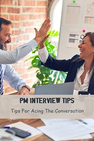 pm interview tips tips for acing the conversation 1st edition leonora dubinsky b0byrnbs13, 979-8387222849