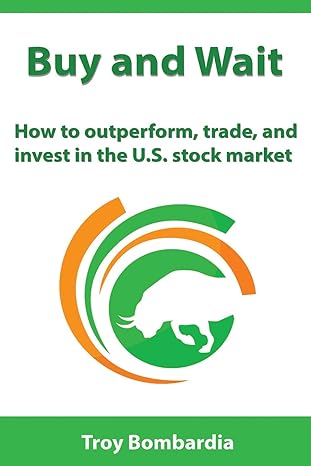 buy and wait how to outperform trade and invest in the u s stock market 1st edition troy bombardia