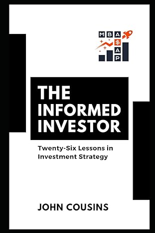 the informed investor twenty six lessons in investment strategy 1st edition john cousins b0ctcp2x67,