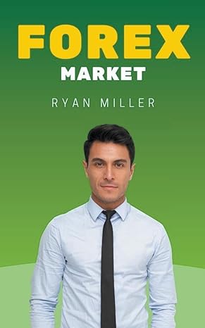 forex market 1st edition ryan miller b0cxml9s8k, 979-8224679942