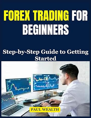 forex trading for beginners step by step guide to getting started 1st edition paul wealth b0cvlcs4pv,