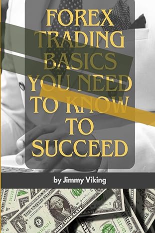 forex trading basics you need to know to succeed 1st edition jimmy viking b0ctflln7y, 979-8877348806