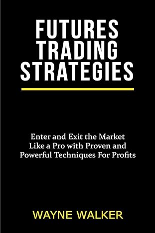 futures trading strategies 1st edition wayne walker 1393498817, 978-1393498810
