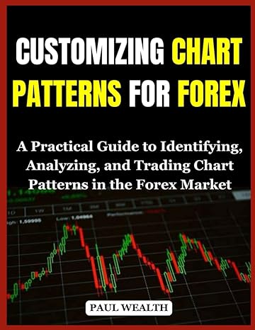 customizing chart patterns for forex a practical guide to identifying analyzing and trading chart patterns in
