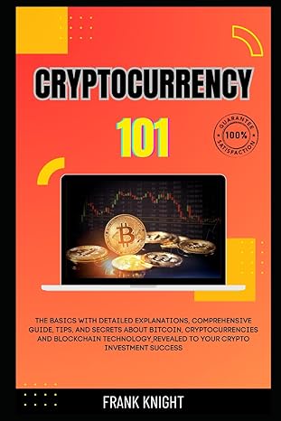 cryptocurrency 101 the basics with detailed explanations comprehensive guide tips and secrets about bitcoin