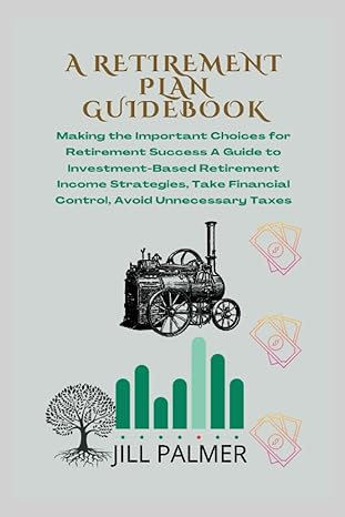 a retirement plan guidebook making the important choices for retirement success a guide to investment based