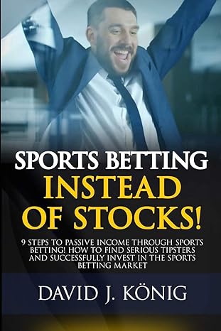 sports betting instead of stocks 9 steps to passive income through sports betting how to find serious
